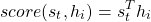 \begin{equation*} score(s_t, h_i) = s_t^{T}h_i\end{equation*}