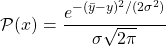 \begin{equation*} \mathcal{P}(x) = \frac{e^{-(\bar{y} - y)^{2}/(2\sigma^{2}) }} {\sigma\sqrt{2\pi}}\end{equation*}